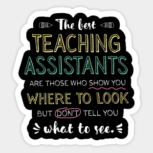 The best Teaching Assistants Appreciation Gifts - Quote Show you where to look Sticker